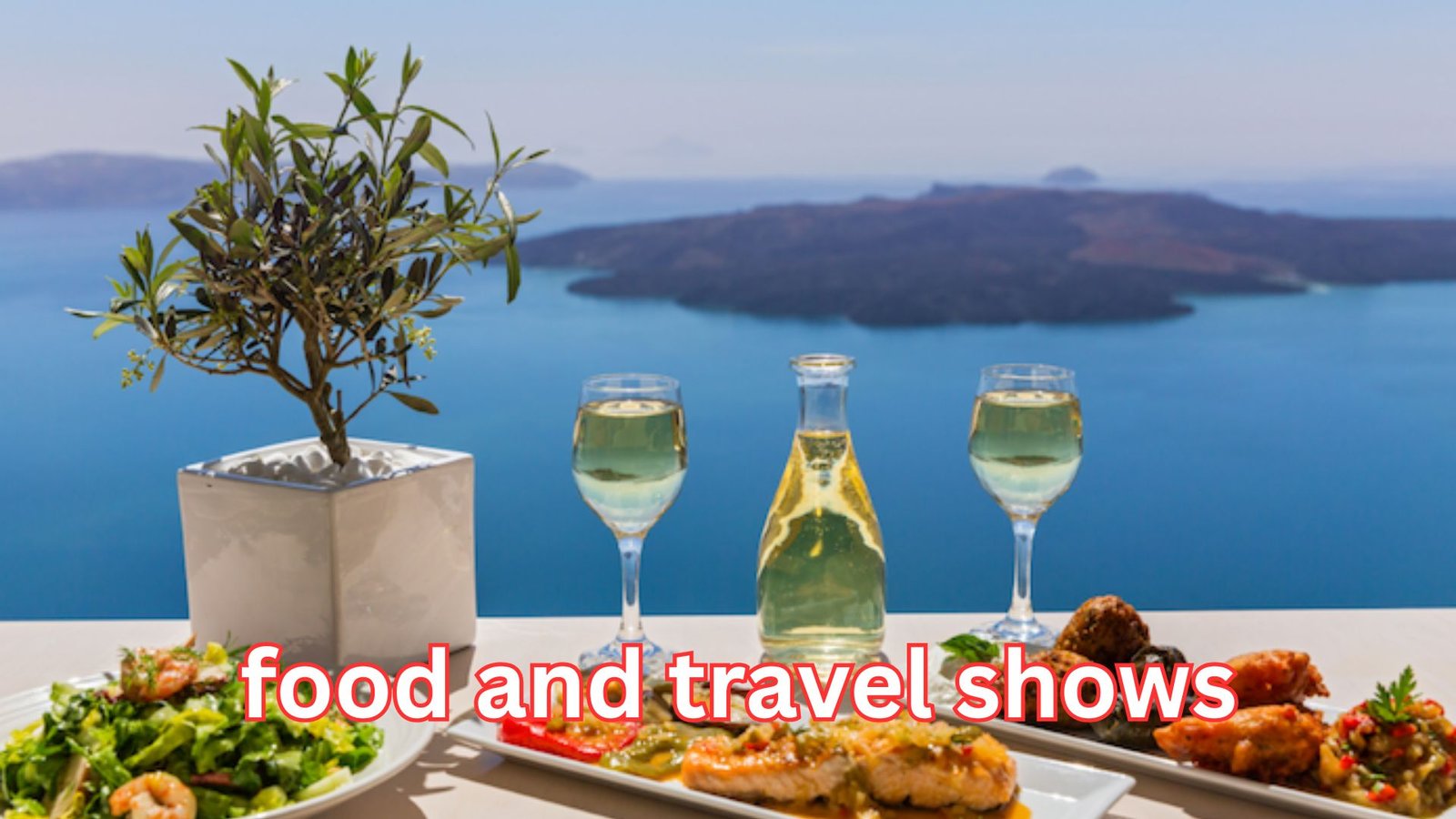 Food and Travel Shows: The Ultimate Inspiring Guide to Unforgettable Culinary Adventures